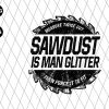 Sawdust Is Man Glitter Png
