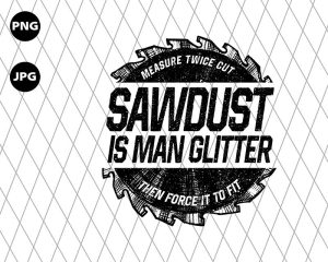 Sawdust Is Man Glitter Png