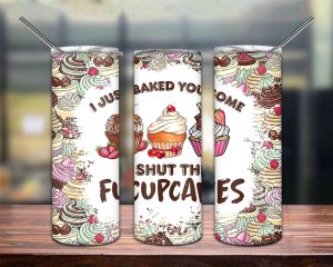 Shut The Fucupcakes Tumbler Png Funny Cupcakes Tumbler Wrap