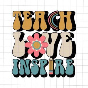Teach Love Inspire Svg, Teacher Quote Svg, Back To School Quote Svg