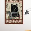 That’s What I Craft Stuff I Hate People And I Know Things Poster Print