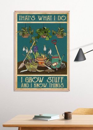 That’s What I Do I Grow Stuff And I Know Things Poster Print, Digital Poster Wall Art