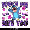 Touch Me And I Will Bite You Stitch Png