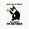 What Day Is Today Who Cares I’m Retired Cat Png, Cat Lover Coffee Png