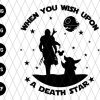 When You Wish Upon A Death Star Svg File