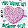 You Make My Heart Pop PNG