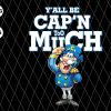 Youre All Be Capn Too Much Png