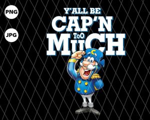 Youre All Be Capn Too Much Png