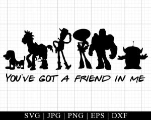 Youve Got A Friend In Me Svg Toy Story Svg