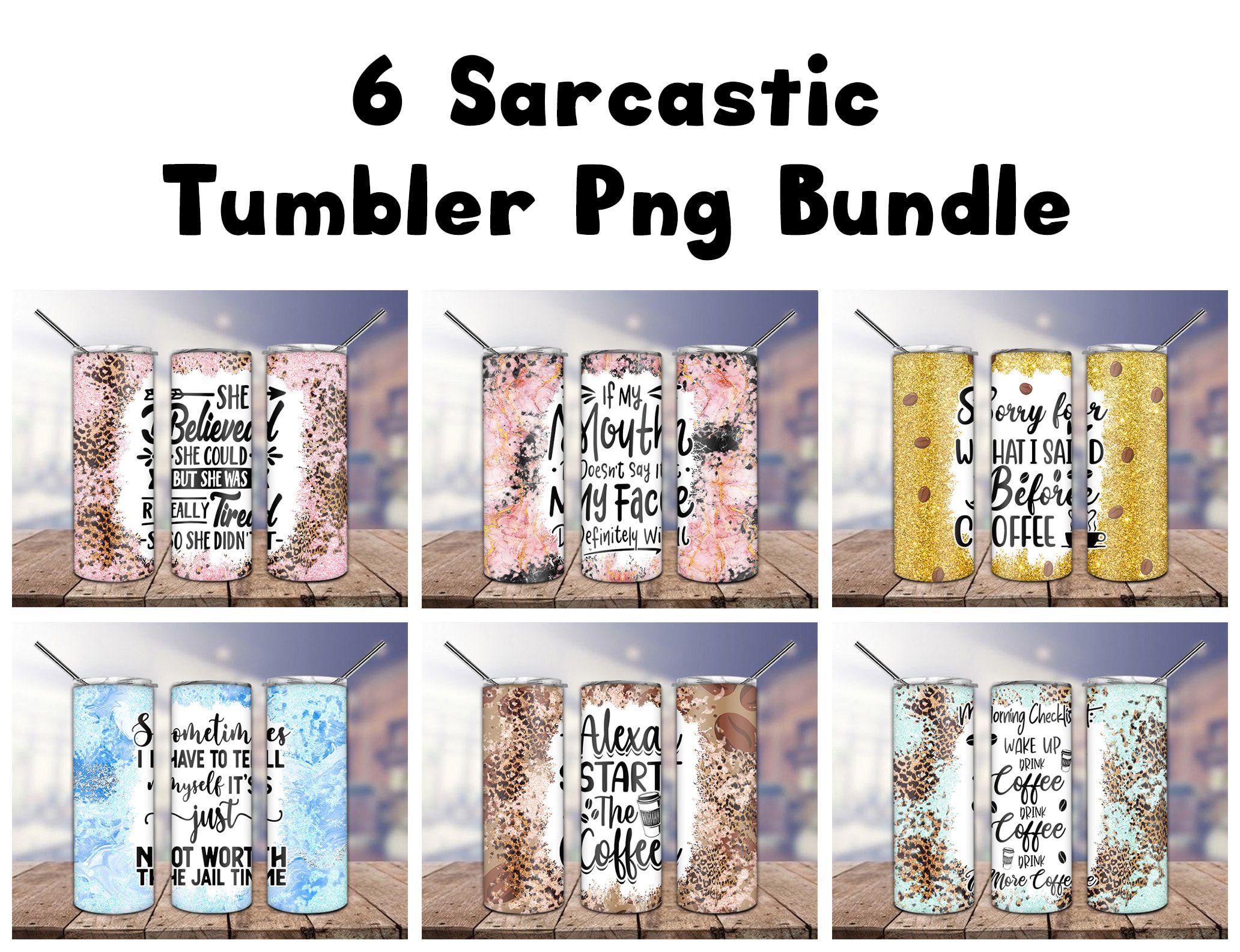 Bundle 6 Funny Sarcastic Tumbler PNG Bundle 6 Funny Sarcastic Tumbler PNG