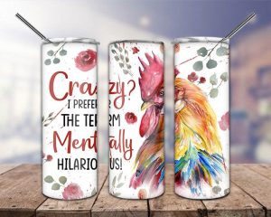 Funny Chicken Mentally Hilarious  Tumbler PNG