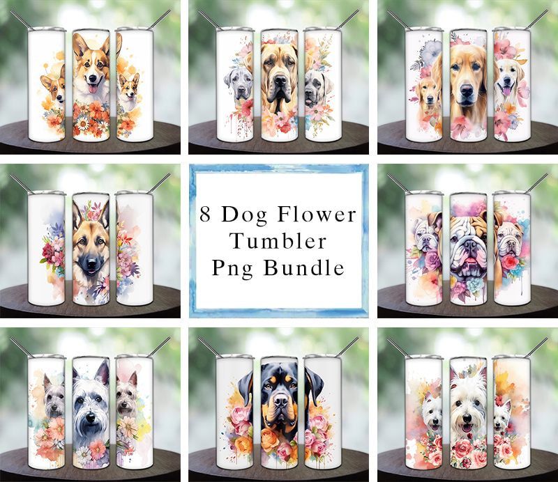 Bundle 8 Flowers Dogs Tumbler PNG Bundle 8 Flowers Dogs Tumbler PNG