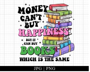 Money Can'T Buy Happiness But It Can Buy Books Png