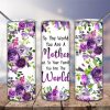 Mothers Day You Are The World Tumbler Png