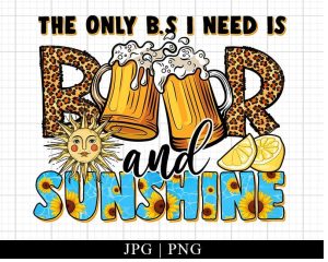 The Only Bs I Need Is Beer And Sunshine Summer Png