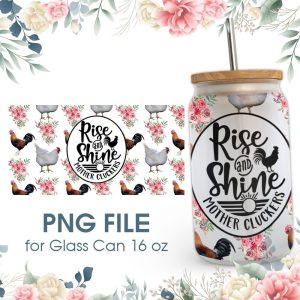 Rise and Shine Motherscluckers 16 oz Glass Can PNG File