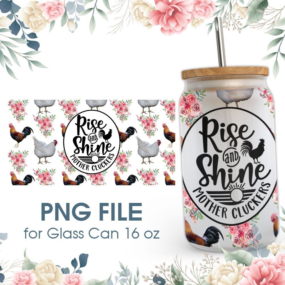 Rise and Shine Motherscluckers 16 oz Glass Can PNG File Rise and Shine Motherscluckers 16 oz Glass Can PNG File