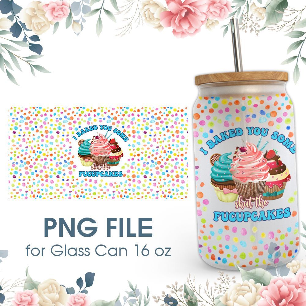 Shut the Fucupcakes 16 oz Glass Can PNG File Shut the Fucupcakes 16 oz Glass Can PNG File